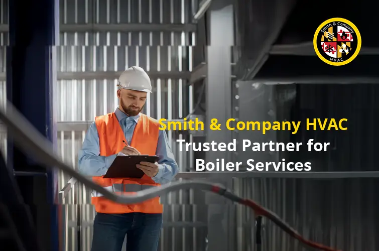 Smith & Company HVAC: Trusted Partner for Boiler Services